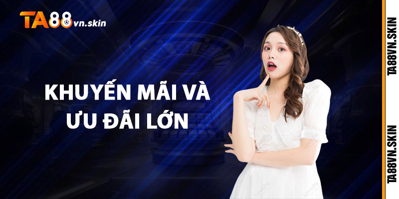 Game Slot TA88 – Vòng quay may mắn, đổi đời chỉ trong tích tắc 3 Khuyến mãi và ưu đãi lớn