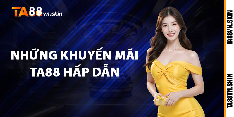 Khuyến mãi TA88 – Trải nghiệm chơi game thêm bùng nổ 1 Những Khuyến mãi TA88 hấp dẫn